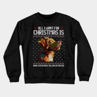 All I Want for Christmas is Nova Scotia Duck Tolling Retriever - Christmas Gift for Dog Lover Crewneck Sweatshirt